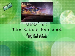 UFO’s:  The Case For and Against. By Ian Peck 