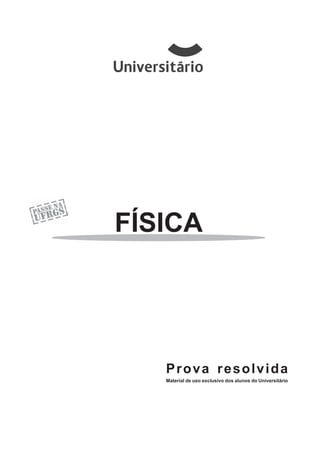 Prova resolvida
Material de uso exclusivo dos alunos do Universitário
FÍSICA
 