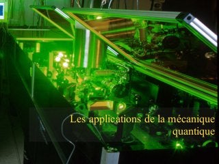 Les applications de la mécanique
quantique
 