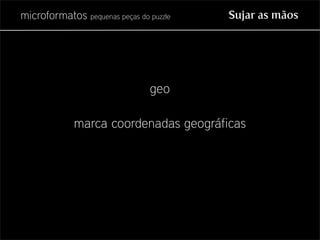 Microformatos - pequenas peças do puzzle