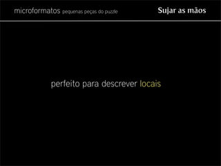 Microformatos - pequenas peças do puzzle