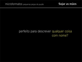 Microformatos - pequenas peças do puzzle