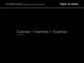 Microformatos - pequenas peças do puzzle