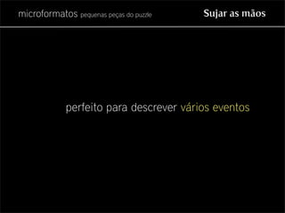Microformatos - pequenas peças do puzzle