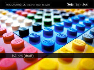 Microformatos - pequenas peças do puzzle
