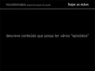 Microformatos - pequenas peças do puzzle