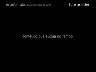 Microformatos - pequenas peças do puzzle