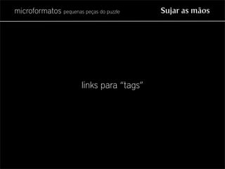 Microformatos - pequenas peças do puzzle