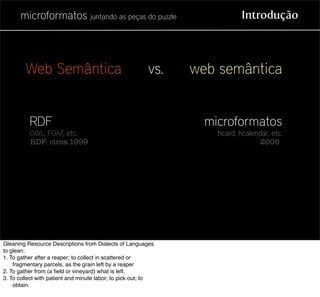 microformatos juntando as peças do puzzle                            Introdução



        Web Semântica                  ...
