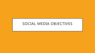 SOCIAL MEDIA OBJECTIVES
 