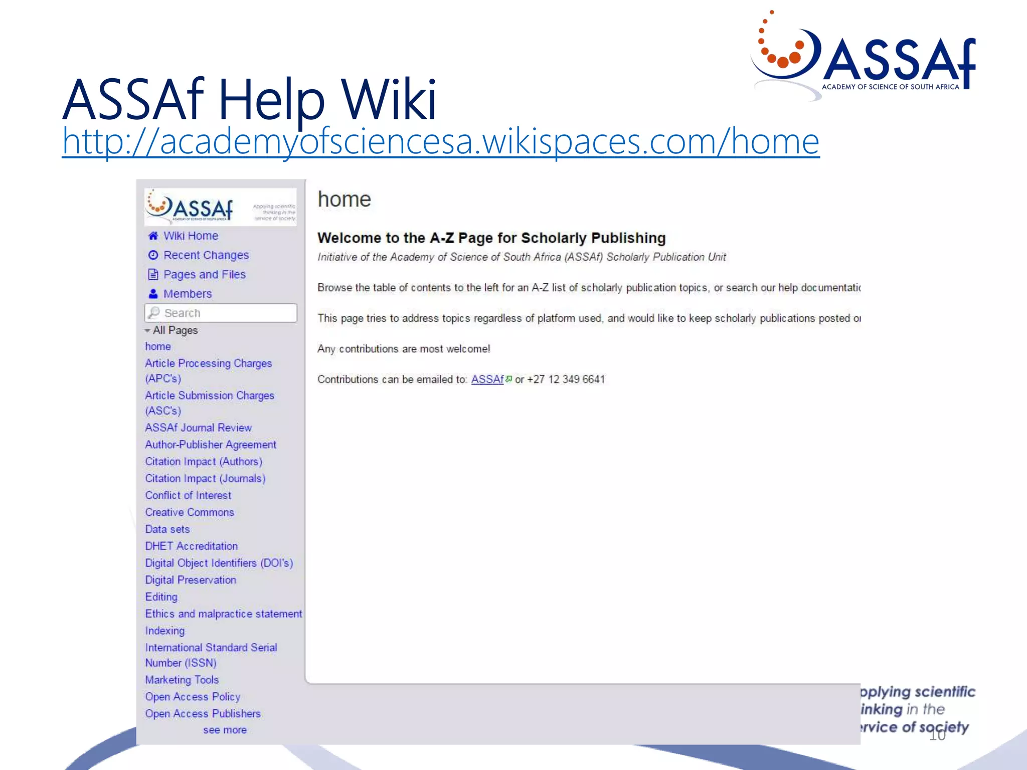 ASSAf Help Wiki
http://academyofsciencesa.wikispaces.com/home
10
 