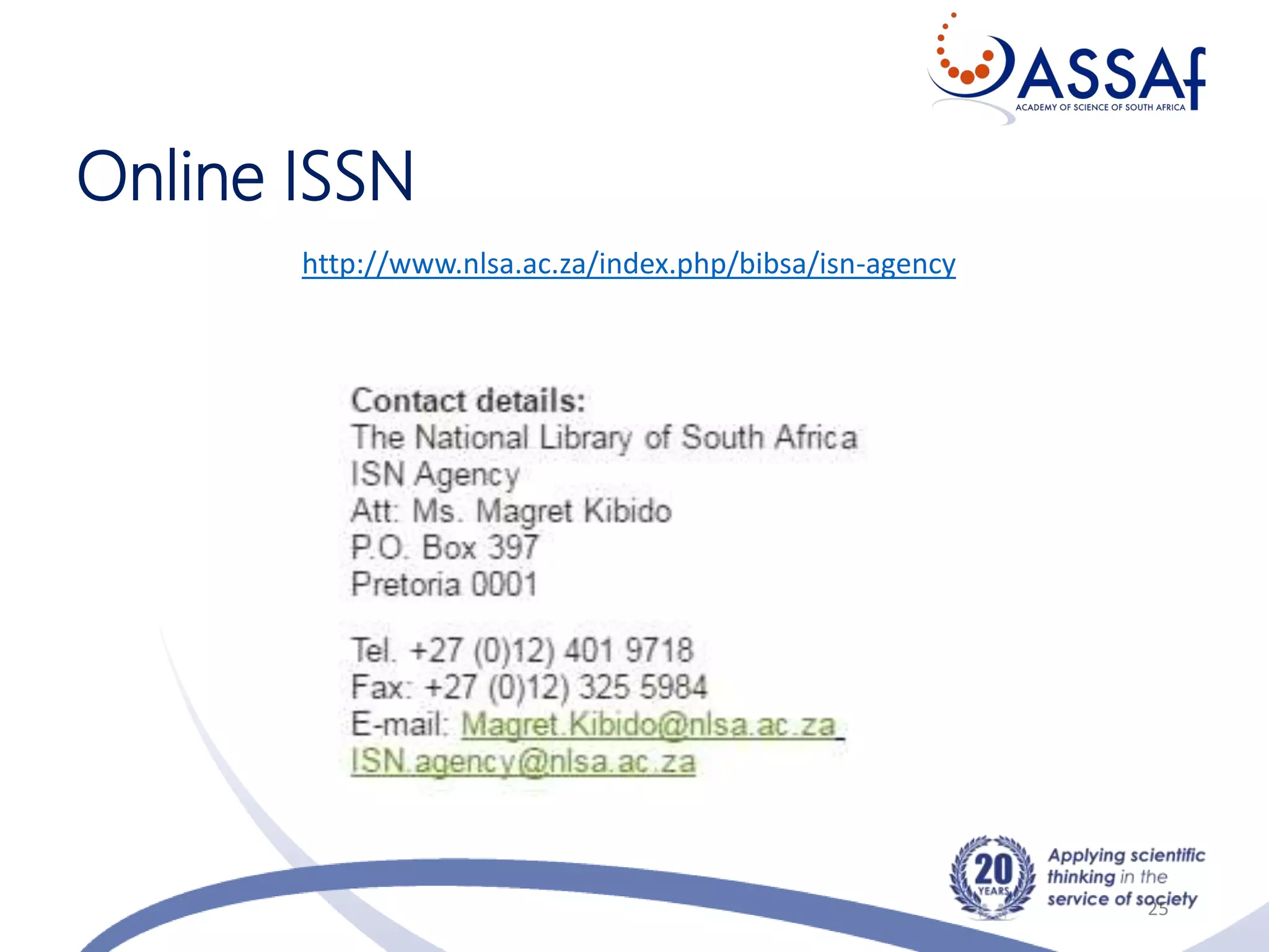 Online ISSN
25
http://www.nlsa.ac.za/index.php/bibsa/isn-agency
 