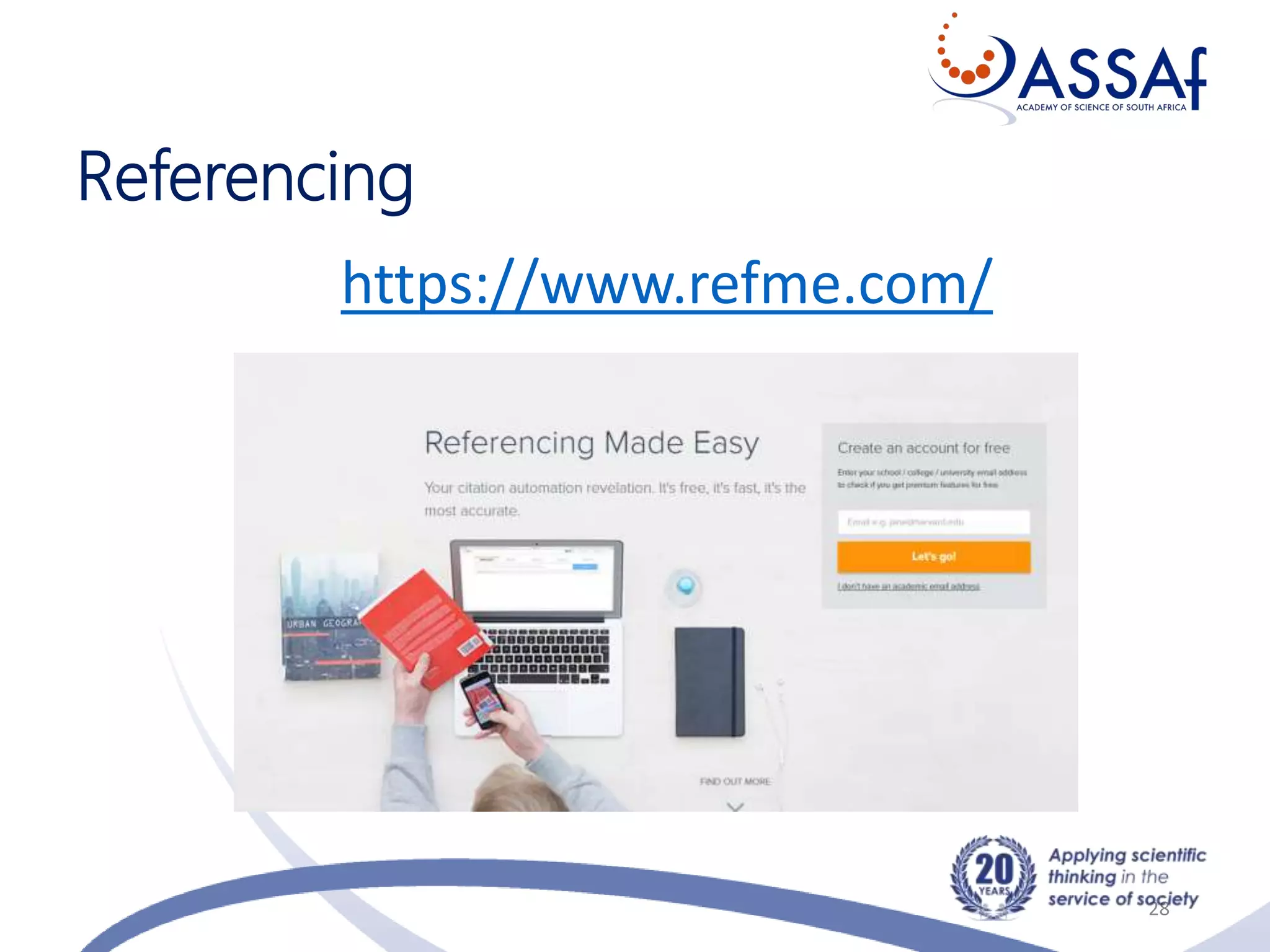 Referencing
28
https://www.refme.com/
 