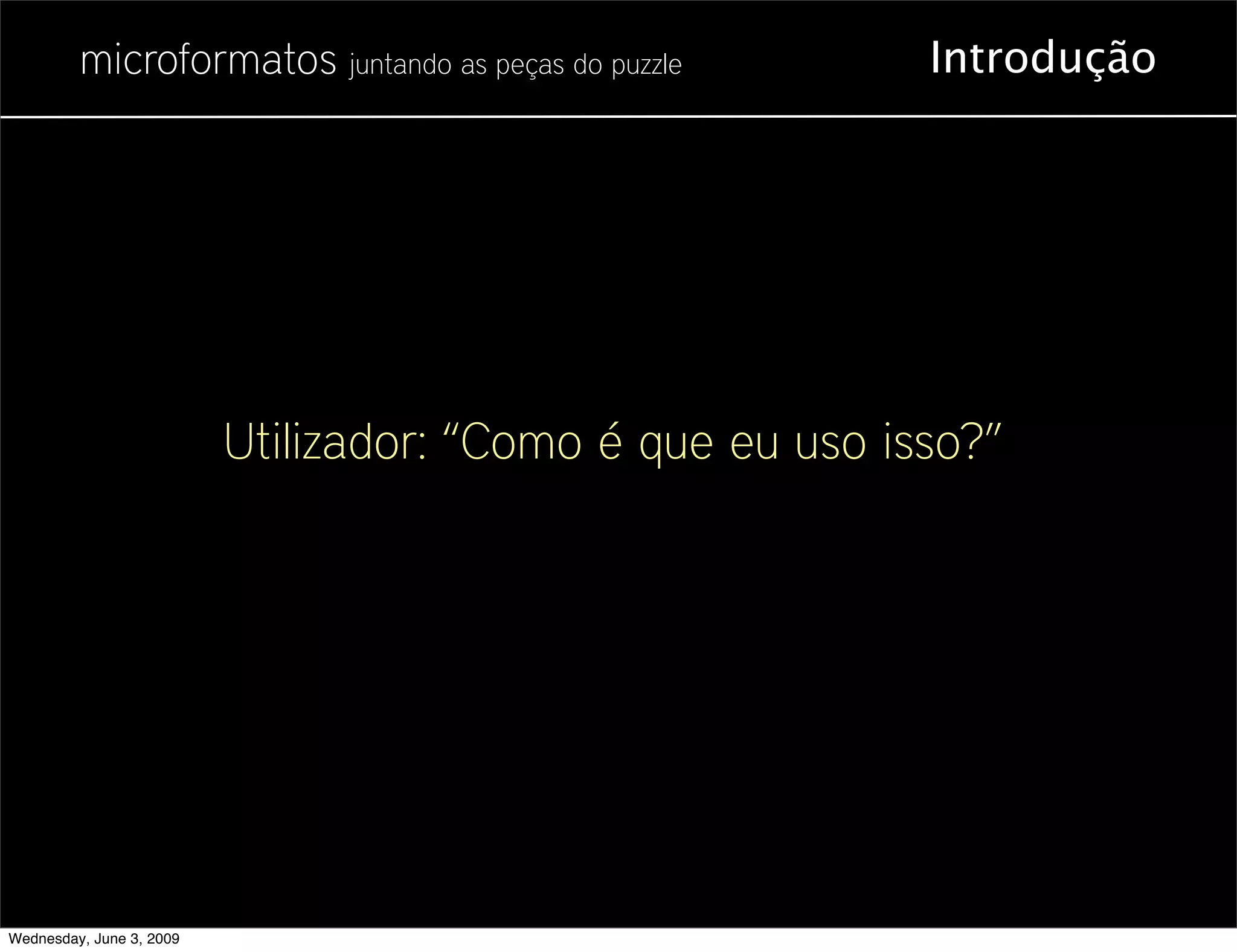 Microformatos - 2009 - Juntando as Peças do Puzzle