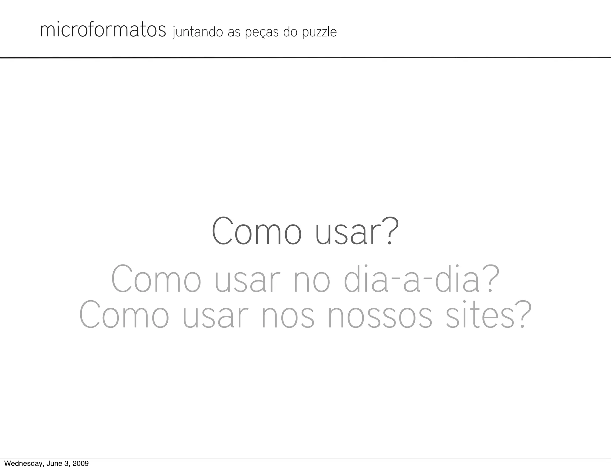 Microformatos - 2009 - Juntando as Peças do Puzzle