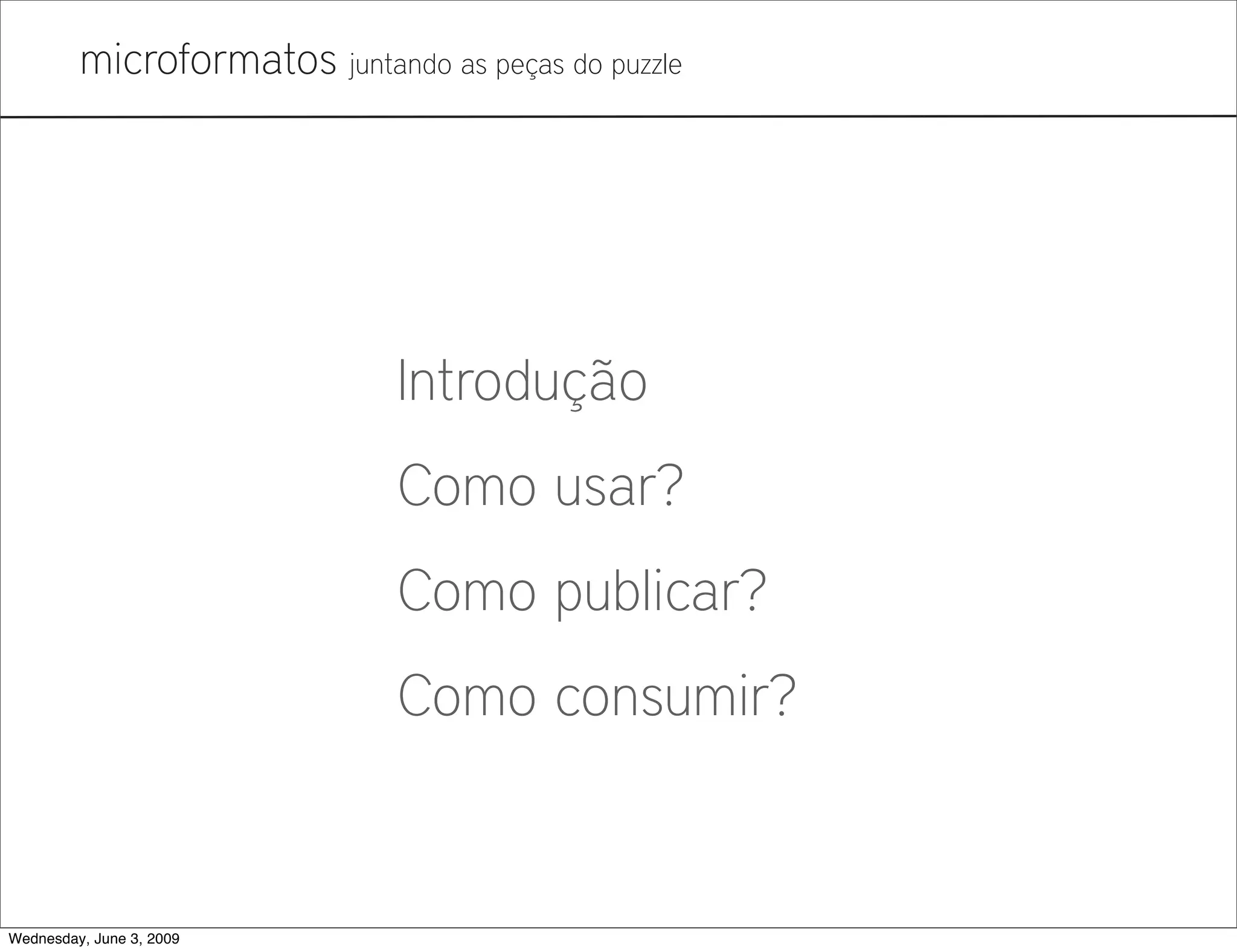 Microformatos - 2009 - Juntando as Peças do Puzzle