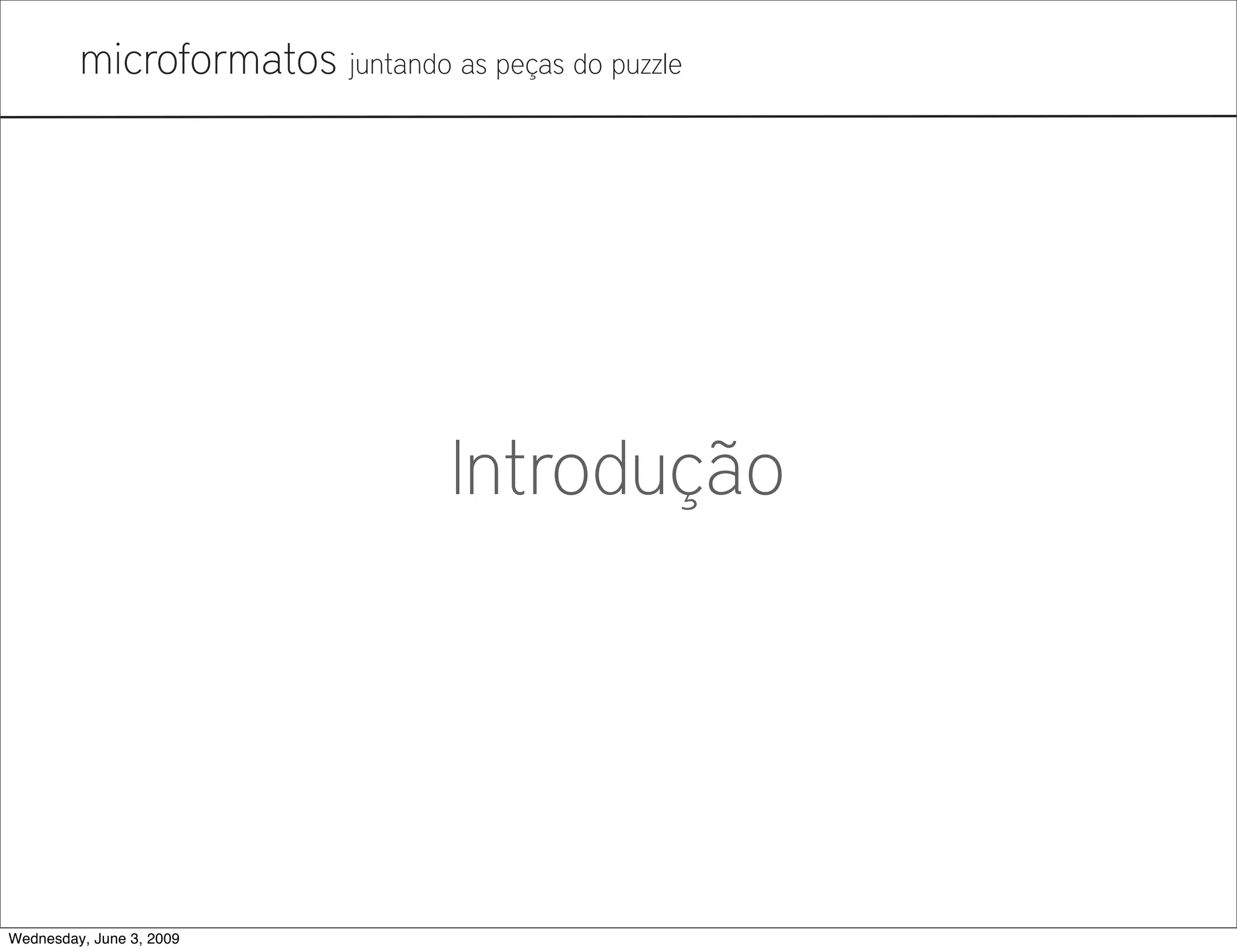 Microformatos - 2009 - Juntando as Peças do Puzzle