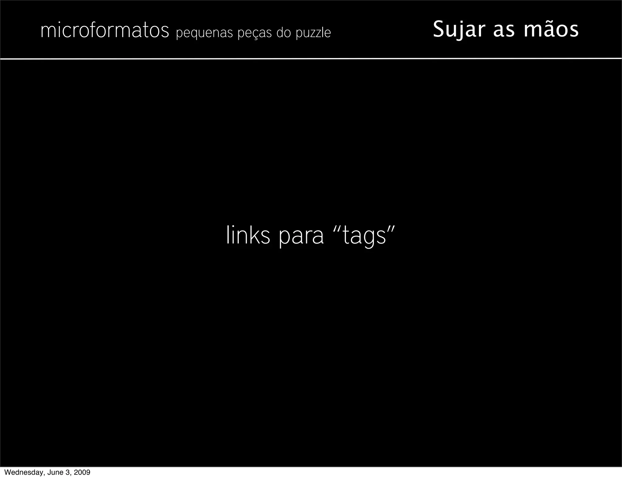 Microformatos - 2009 - Juntando as Peças do Puzzle