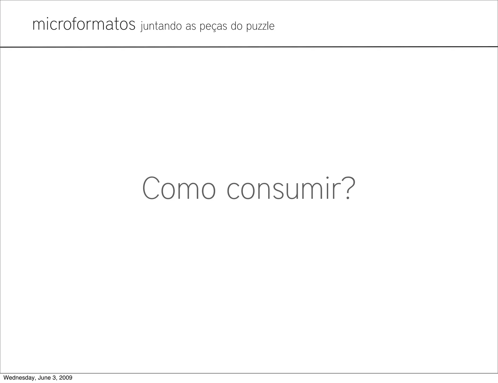 Microformatos - 2009 - Juntando as Peças do Puzzle