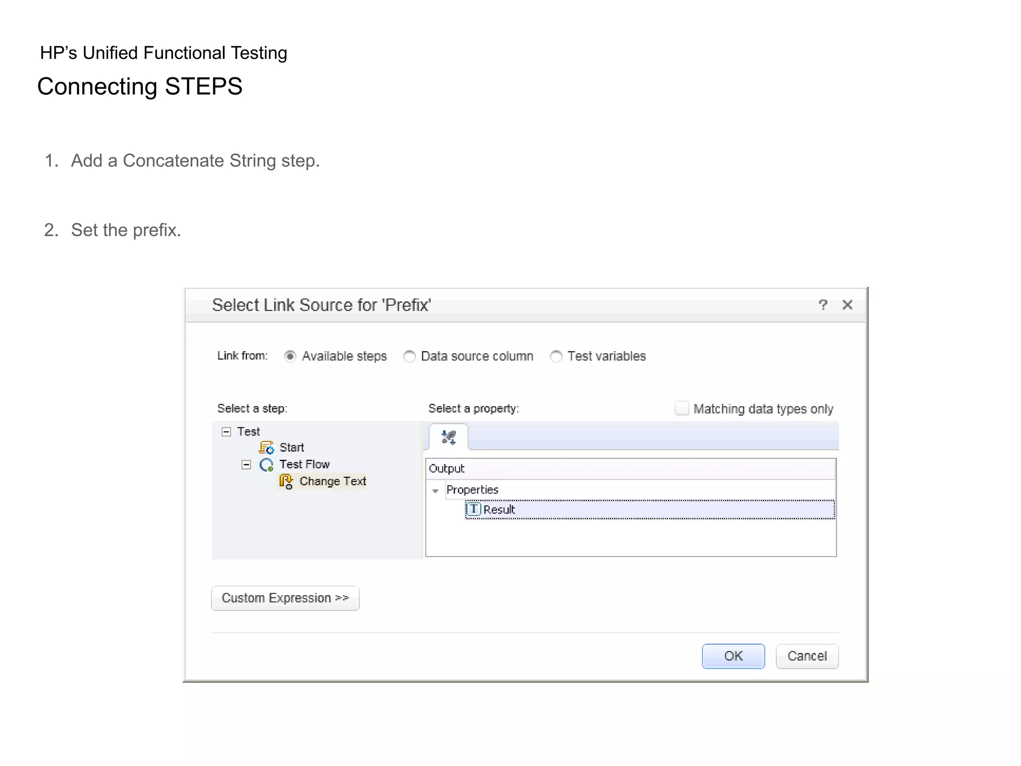 HP’s Unified Functional Testing Connecting STEPS 1. Add a Concatenate String step. 2. Set the prefix. 