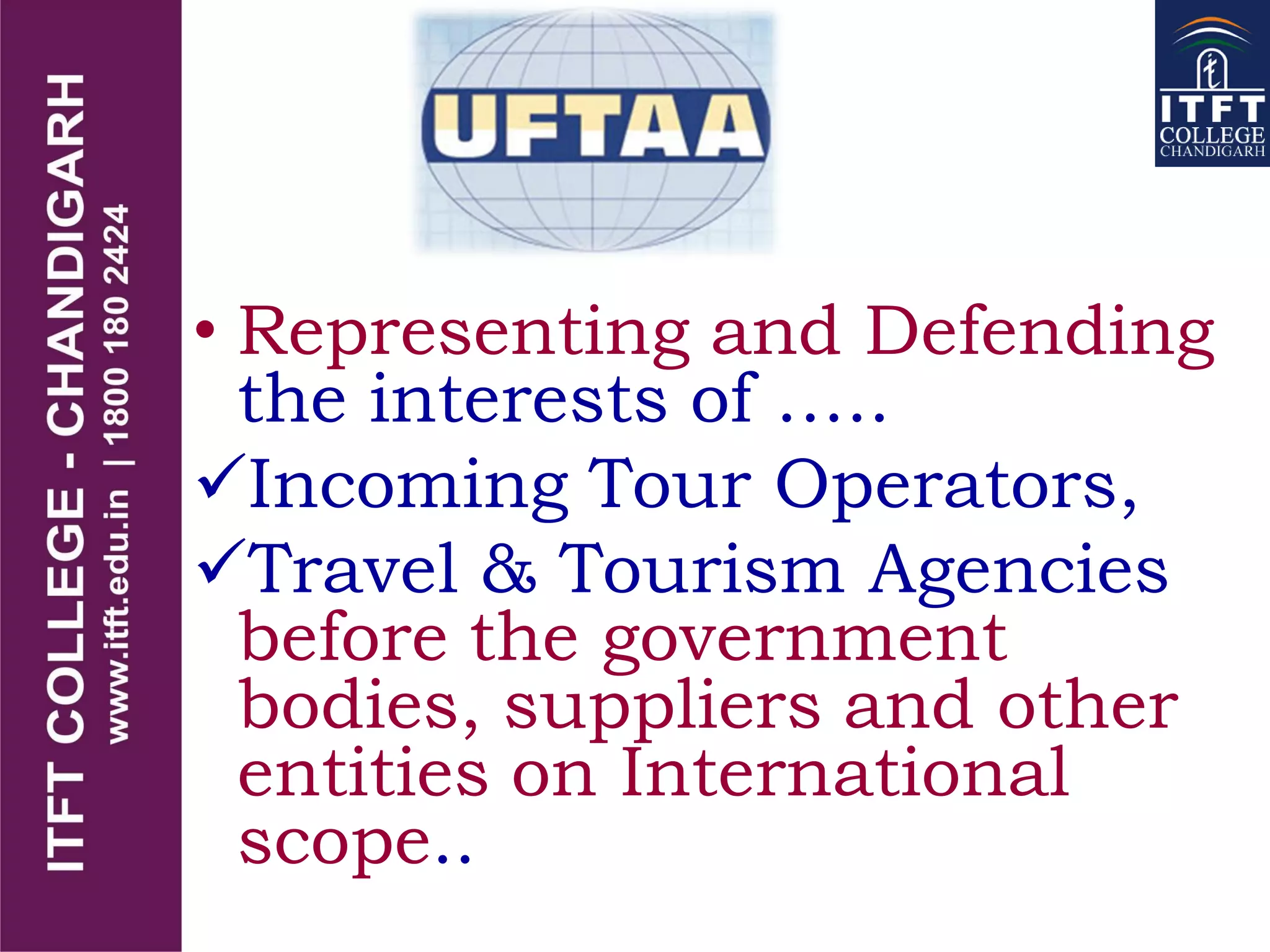 • Representing and Defending
the interests of …..
Incoming Tour Operators,
Travel & Tourism Agencies
before the government
bodies, suppliers and other
entities on International
scope..
 