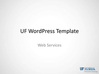 UF WordPress Template

      Web Services
 