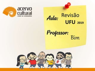 Revisão
UFU
Bim
2019
 