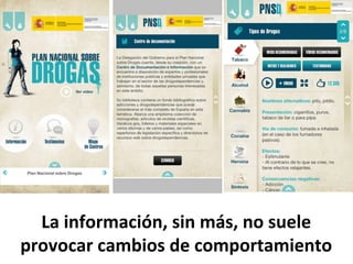 La	
  información,	
  sin	
  más,	
  no	
  suele	
  
provocar	
  cambios	
  de	
  comportamiento	
  
 