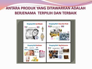 ANTARA PRODUK YANG DITAWARKAN ADALAH
BERJENAMA TERPILIH DAN TERBAIK

 