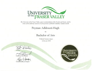 Peyman Adl Dousti Hagh University of the Fraser Valley-BA. Political Science
