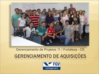 Gerenciamento de Projetos 11 / Fortaleza - CE
 