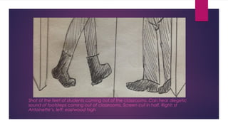 Shot of the feet of students coming out of the classrooms. Can hear diegetic 
sound of footsteps coming out of classrooms. Screen cut in half. Right: st 
Antoinette’s. left: eastwood high 
 