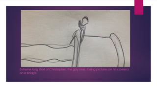 Extreme long shot of Christopher, the gay one, taking pictures on his camera 
on a bridge. 
 