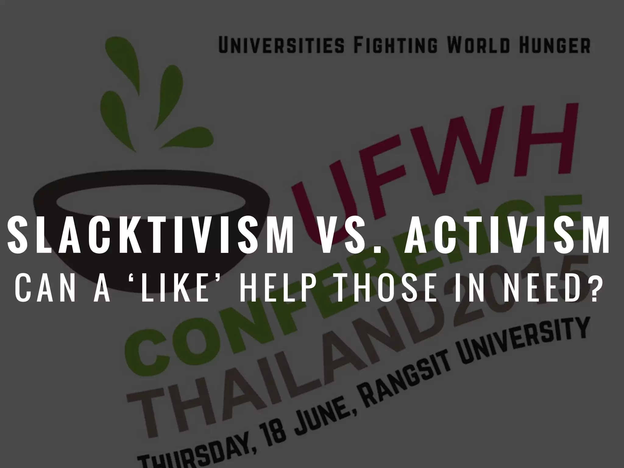 S L A C K T I V I S M V S . A C T I V I S M
C A N A ‘ L I K E ’ H E L P T H O S E I N N E E D ?
 