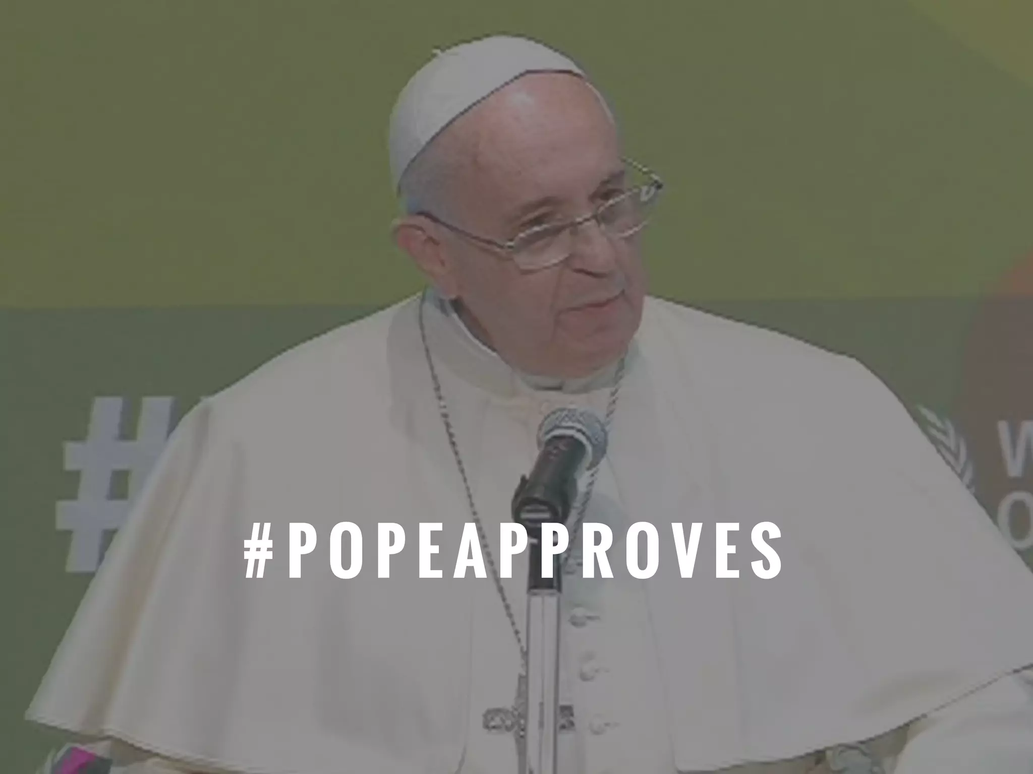 # P O P E A P P R O V E S
 