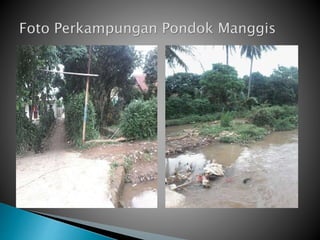 Kearifan Lokal Tentang Pencemaran Limbah di sungai Pondok Manggis
