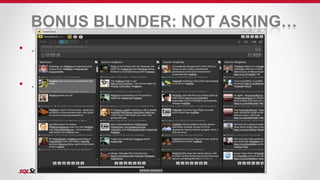 BONUS BLUNDER: NOT ASKING… 
• …for help: 
• Forums vs Support: know the value 
• #sqlhelp and Twitter 
• …for mentoring: 
• Senior bloggers love to mentor! 
 
