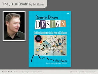The „Blue Book“ by Eric Evans




                                          Image Placeholder




Dennis Traub – Software Development Consultancy               @dtraub – mail@dennistraub.de
 