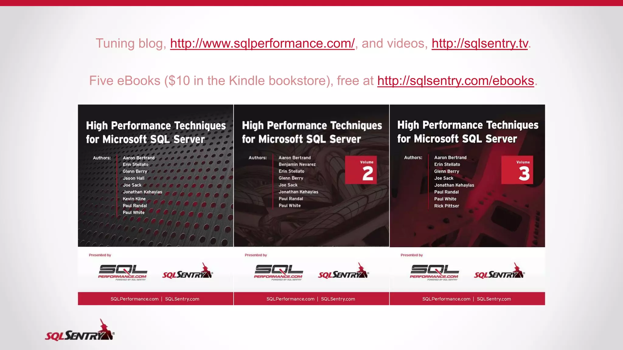 Tuning blog, http://www.sqlperformance.com/, and videos, http://sqlsentry.tv.
Five eBooks ($10 in the Kindle bookstore), free at http://sqlsentry.com/ebooks.
 