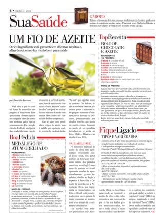 4 • Edição 24 | ano 2



SuaSaúde
                                                                                                      Garoto
                                                                                                      Talento e Serenata de Amor, marcas tradicionais da Garoto, ganharam
                                                                                                      novas e irresistíveis versões para a Páscoa de 2012. Na linha Talento, a
                                                                                                      deliciosa novidade é a volta do ovo Talento Trufas (400g).




Um fio dE azEitE
O rico ingrediente está presente em diversas receitas e,
                                                                                                                topreceita
                                                                                                                  BoLo dE
                                                                                                                  ChoCoLatE
além de saboroso faz muito bem para saúde                                                                         E azEitE
                                                                                                                  IngredIentes
                                                                                                                  (12 porções):
                                                                                                                  1 xícara de chocolate em pó
                                                                                                                  2 xícaras de açúcar
                                                                                                                  3 xícaras de farinha de trigo
                                                                                                                  1 colher (chá) de fermento em pó
                                                                                                                  1 colher (chá) de bicarbonato de sódio
                                                                                                                  1 xícara de azeite de oliva espanhol extra-virgem
                                                                                                                  4 ovos
                                                                                                                  2 xícaras de leite (ou água)
                                                                                                                  Azeite de oliva espanhol extra virgem para untar
                                                                                                                  e farinha para polvilhar

                                                                                                                  Modo de prepAro:
                                                                                                                  Aqueça o forno a 200°C (médio-alto), unte levemente uma
                                                                                                                  assadeira media com azeite de oliva espanhol extra-virgem e
                                                                                                                  polvilhe com farinha.
                                                                                                                  Coloque o chocolate, açúcar, a farinha, o fermento e o
                                                                                                                  bicarbonato numa tigela grande e misture com batedor de
por Maurício Barroso                 sivamente a partir de azeito-             “Az-zait” que significa sumo       arame até tudo ficar da mesma cor. Junte o azeite de oliva
                                     nas, fruto de uma árvore cha-             de azeitona. Os fenícios, sí-      espanhol extra-virgem, os ovos e o leite e bata até conseguir
   Você sabe o que é o azei-         mada oliveira. O nome “azeite             rios e armênios foram os pri-      uma massa lisa e uniforme (se preferir, use a batedeira).
                                                                                                                  Coloque a massa na assadeira, leve ao forno e asse por
te? Antes de responder essa          de oliva” não pode ser utiliza-           meiros povos a consumi-lo.         uns 35 minutos, até que o bolo esteja crescido, firme e com
pergunta é importante dizer          do nas misturas de azeite com             Os gregos e romanos o leva-        as bordas soltando-se das laterais (ao enfiar um palito no
que existem diversos tipos e         outros óleos (esses são cha-              ram para a Europa e o Oci-         centro, ele deverá sair limpo).
sua categoria altera de acordo       mados de óleos compostos).                dente, permanecendo por            Retire do forno, aguarde 15 minutos e desenforme o bolo
                                                                                                                  sobre um prato raso.
com azeitona, país e tipo de            Não se sabe com preci-                 séculos restrito aos povos                                                                      Fonte: oliva.org

processamento. Por exemplo,          são a origem do azeite, mas               do mediterrâneo. Somente
o azeite de oliva é um tipo de
óleo produzido única e exclu-
                                     é sabido que a palavra azei-
                                     te provém do vocábulo árabe
                                                                               no século 16 os espanhóis
                                                                               introduziram o azeite no
                                                                               Peru, Chile e México e no
                                                                                                                fiqueLigado
Boapedida                                                                      século 18 nos EUA.                 tipoS E VariEdadES
                                                                                                                   Existem cerca de 270 tipos de azeitonas e somente 24 são
  mEdaLhão dE                                                                  SaUdaBiLidadE
                                                                                  O consumo mundial de
                                                                                                                   regularmente utilizadas na produção de azeites.
                                                                                                                   Cada país tem seu tipo característico:
  atUm GrELhado                                                                azeite de oliva tem apre-           Espanha (Picual) / Portugal (Galega) / Argentina (Arauco)
  IngredIentes                                                                 sentado crescimento anu-            O Azeite de Oliva é classificado com base nas suas
  2 fatias grossas de atum                                                                                         características organolépticas (sabor e aroma),
                                                                               al desde 1995, com 2,768
  400 g de batatas pequenas                                                                                        analíticas (acidez e outros dados químicos) e pelo
  1 cabeça de alho                                                             milhões de toneladas (con-
                                                                                                                   processo extrativo e dividido, basicamente, em 3 tipos:
  1 cebola roxa                                                                sumo médio dos períodos
                                                                                                                   AZEITE EXTRA VIRGEM
  1 tomate Italiano                                                            2000/01 a 2002/03). O mer-
  ½ pimentão amarelo                                                                                               • Com aroma e sabor impecável, apresenta menos
  3 limões Taiti                                                               cado de azeites no Brasil           de 1% de acidez.
  6 ramos de tomilho                                                           apresenta vendas de apro-           AZEITE VIRGEM
  ½ maços de manjericão                                                        ximadamente 32.000 to-              • Sabor e aroma marcantes com acidez abaixo de 2%.
  0,5 litro de azeite extra virgem                                                                                 AZEITE PURO
  0,5 litro de vinagre Terez
                                                                               neladas, similar ao Japão e
                                                                                                                   • Composto por azeite refinado e azeite virgem,
  200 g de azeitonas pretas                                                    superior à Austrália e Ca-          apresentando menos de 1,5% de acidez.
  100 g de castanha de caju                                                    nadá. De acordo com a As-                                                              Fonte: Associação Oliva
  sal e pimenta
                                                                               sociação Oliva, que repre-
  Modo de prepAro:                                                             senta os importadores no         ciação Oliva, os benefícios         ce o controle do colesterol,
  Descasque a batata, coloque em uma panela e deixei confitar
  em fogo baixo com o azeite, alho e o tomilho. Processe                       País, o Brasil está posicio-     para saúde ao consumir o            pois pode ajudar a reduzir o
  as azeitonas sem caroço. Corte em cubinhos a cebola, o                       nado entre os 10 países de       azeite de oliva estão rela-         colesterol “ruim” (LDL) no
  pimentão, o tomate, o miolo do limão e a castanha de caju.                   maior consumo no mundo,          cionados a sua composição           sangue, mantendo o nível
  Acrescente o vinagre Terez, o azeite, sal e pimenta. Tempere
  o atum com sal e pimenta e grelhar dos dois lados. Amasse                    com taxas anuais de cresci-      que é rica em ácidos gra-           de colesterol “bom” (HDL).
  as batatas com o garfo, acrescentar o purê de azeitonas e as                 mento satisfatórias.             xos monoinsaturados, co-            Desse modo permitindo um
  folhas de tomilho.                                                              De acordo com estu-           mo o ácido oléico, e baixo          equilíbrio saudável entre os
                                                Fonte: Restaurante Esquinica
                                                                               dos publicados pela Asso-        em saturados o que favore-          dois tipos de colesterol.
 