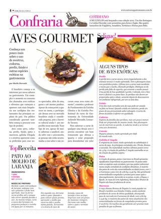 4 • Edição 25 | Ano 2                                                                                                  www.universogastronomico.com.br




Confraria                                                                           CotidiAno
                                                                                    A MULTIFLON está lançando a sua coleção 2012. Um dos destaques
                                                                                    é a Linha Chocolat, com acessórios para forno e fogão. São quatro
                                                                                    tamanhos de Frigideira, Assadeira, Torteiras e Fôrma para Bolo.




AvEs gourmEt                                                                                seligue!
Conheça um
pouco mais
sobre o uso
de avestruz,
codorna,
perdiz, faisão e                                                                             ALguns tiPos
outras espécies
exóticas na
                                                                                             dE AvEs EXÓtiCAs:
                                                                                              Perdiz
gastronomia                                                                                   A perdiz tem a carne escura, tenra (especialmente a dos
                                                                                              animais novos) e é muito apreciada. Tem a plumagem cinza
por Sheila Horvath
                                                                                              com pontinhos pretos. A fêmea tem a carne mais suculenta
                                                                                              e macia que o macho, chamado perdigão. Distingue-se da
   O brasileiro começa a se                                                                   perdiz pela falta do esporão, que somente o macho possui.
interessar por novos sabores                                                                  Uma perdiz de boa qualidade é gorda e redonda, tem o bico
na gastronomia. Um exem-                                                                      tenro e flexível e as patas lisas. As perdizes não devem ser
                                                                                              preparadas após o abate; somente depois de descansarem
plo é o aumento no consumo
                                                                                              em ambiente refrigerado, por um ou dois dias.
das chamadas aves exóticas     vo apreciador, além de ema,    caram essas aves como ali-
                                                                                              Faisão
e silvestres que começam a     ganso e até mesmo pombos.      mento”, comenta o professor
                                                                                              Uma das mais carnudas aves de caça pode ser assada
aparecer com mais frequên-     Apesar de começarem a apa-     de Fundamentos da Cozinha       ou feita na brasa. Quando criada em cativeiro, perde um
cia nos cardápios dos res-     recer no menu, a participa-    Clássica e da Cozinha Pro-      pouco de seu pronunciado sabor selvagem. A carne da
taurantes das principais ca-   ção dessas aves no mercado     fissional do curso de Gas-      fêmea do faisão é inferior em qualidade.
pitais do país. Um público     brasileiro ainda é conside-    tronomia da Universidade        Codorna
considerado gourmet tam-       rada pequena, pois a barrei-   Anhembi Morumbi, Leonar-        Espécie da família das perdizes, mas um pouco menor.
bém começa a procurar esse     ra cultural ainda é um em-     do Tavares.                     Pode ser preparada do mesmo modo. Sua plumagem
tipo de produto.               pecilho nesse mercado.”Esse       Para saborear a carne de     vai do marrom ao pardo. A codorna tende a se tornar
                                                                                              uma ave doméstica.
   Aves como peru, codor-      tipo de ave, apesar de mui-    qualquer uma dessas aves é
na, perdiz, faisão, patos e    to saborosa e saudável, ain-   preciso encontrar um bom        Cotovia
                                                                                              Pequeno pássaro, muito apreciado por chefs
marrecos, galinha d’Angola     da sofre com o preconceito,    restaurante que ofereça a
                                                                                              do mundo todo.
e o avestruz aparecem como     as pessoas não estão acostu-   iguaria e estar preparado
                                                                                              Galinha d`Angola
as preferidas para esse no-    madas a esse sabor e não en-   para desembolsar um valor
                                                                                              É originária da Guiné, muito apreciada na substituição à
                                                                                              carne de caça. As principais variedades são: Pérola, Branca

topreceita                                                                                    e Lavanda. Na maturidade machos e fêmeas pesam cerca
                                                                                              de 1,5 kg. A criação da galinha d`Angola assemelha-se ao
                                                                                              da criação da galinha caipira.

  PAto Ao                                                                                     Patos
                                                                                              A criação de gansos, patos e marrecos no Brasil apresenta
  moLho dE                                                                                    significativa importância na gastronomia. Os patos estão
                                                                                              entre as espécies mais versáteis e por isso podem sobreviver
  LArAnjA                                                                                     numa ampla variedade de condições climáticas. A maioria
                                                                                              dos patos de corte são comercializados na idade jovem, com 7
  IngredIentes                                                                                a 8 semanas e peso vivo de 2,80 kg a 3,40 kg. São geralmente
  1 pato                                                                                      comercializados congelados e prontos para assar após o
  4 laranjas                                                                                  descongelamento. Aproveita-se as penas, os pés, a língua, o
  sal e pimenta                                                                               fígado. As raças de corte Aylesbury, Muscovita e Branco de
                                                                                              Pequim são boas produtoras de carne.
  Modo de preparo
  Recheie o pato com pedaços                                                                  Marrecos
  de laranja, salpique com                                                                    A raça chinesa Branca de Pequim é a mais popular no
  sal e pimenta e feche bem                                                                   Brasil e também nos Estados Unidos, sendo excelente
  apertado. Asse no forno        Em seguida coe, derrame      laranja, casca de               produtora de carne de ótima qualidade, alcançando
  ou na grelha, até o sangue     sobre o pato. Quando o       laranja e leve ao fogo.         peso de mercado em 8 semanas de idade, com 2,80 kg
  não correr quando furada a     pato estiver quase pronto,   Engrosse com um pouco
  ave. Ao mesmo tempo, corte
                                                                                              a 3,40 kg. A maioria dos patos de mesa atualmente são
                                 aproveite o molho que        de maisena e tempere.
  a casca das laranjas em        escorreu dele e ponha        Derrame este molho              comercializados na forma de congelados prontos para
  pequenos pedaços e cozinhe     numa panela. Acrescente      sobre o pato e termine          ir ao forno. Os machos são geralmente 227 gramas mais
  em água por 10 minutos.        1/2 xícara de suco de        de assar.                       pesados do que as fêmeas.
 