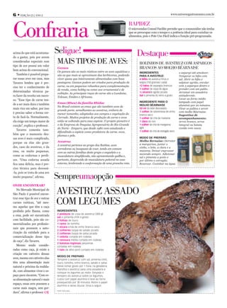 6 • Edição 25 | Ano 2                                                                                                        www.universogastronomico.com.br




Confraria                                                                                RApidEz
                                                                                         O microondas Consul Facilite permite que o consumidor não tenha
                                                                                         que se preocupar com o tempo e a potência ideal para cozinhar os
                                                                                         alimentos, pois o Pote Uso Fácil indica a função pré-programada.




acima do que está acostuma-      seligue!                                                      destaque
do a gastar, pois por serem
consideradas especiais esse
tipo de ave possui um valor
                                 mAis tipos dE AvEs:                                             Rolinhos dE AvEstRuz Com AspARgos
bem acima do convencional.
                                 Gansos                                                          bRAnCos Ao molho béARnAisE
                                 Os gansos são os mais rústicos entre as aves aquáticas e        IngredIentes                       o aspargo até amolecer.
   Também é possível prepa-      são as que mais se aproximam das herbívoras, podendo            para a avestruz:                   Temperar os bifes com
rar essas aves em casa, mas      viver quase que inteiramente alimentadas com boas               4 bifes de avestruz finos e        sal. Abrir os bifes e
Tavares lembra que é pre-        pastagens. Gansos podem ser criados para produção de            largos (150 gramas/ cada)          salpicar agrião, enrolar
                                 carne, ou em pequenos rebanhos para complementação              12 talos de aspargos brancos       com 3 aspargos dentro e
ciso ter o conhecimento de
                                 de renda, como hobby ou como ave ornamental e de                1 colher de sopa de água           prender com um palito.
determinadas técnicas pa-                                                                        ½ xícarade agrião picado           Arrumar em assadeira
                                 exibição. As principais raças de carne são a Landaise,
ra fazer da receita um suces-    Tolouse, Emden e Africana.
                                                                                                 sal e pimenta do reino a gosto     antiaderente.
so. “Esse tipo de carne ten-                                                                                                        Levar ao forno médio
                                 Emas (Rhea) da família Rhidae                                   IngredIente para o                 tampado com papel
de a ser mais dura e também                                                                      Molho BéarnaIse                    alumínio por 20 minutos.
                                 No Brasil existem as emas que são também aves de
mais rica em sabor, por isso                                                                     50 ml de leite desnatado           Tirar os palitos e servir
                                 grande porte, semelhantes ao avestruz, embora de                1 colher de sobremesa de vinho
é preciso saber a forma cer-                                                                                                        com molho Béarnaise.
                                 menor tamanho, adaptadas aos campos e vegetação do              branco seco                        Sugestões de
ta de fazê-la. Normalmente,      Cerrado. Muitos projetos de produção de carne e ovos            1 colher de chá de maisena         acompanhamento:
ela exige um tempo maior de      estão se voltando para essa espécie. O projeto pioneiro é       1 clara de ovo                     Arroz branco, arroz
cocção”, explica o professor.    o da Empresa de Pesquisa Agropecuária do Rio Grande             1 colher de chá de margarina       integral ou batata
                                 do Norte - Emparn, que desde 1980 vem estudando e               light                              cozida com casca.
   Tavares comenta tam-                                                                          1 colher de chá de estragão seco
                                 difundindo a espécie como produtora de carne, ovos,
bém que o manuseio des-          plumas e pele.
sas aves é mais complicado,                                                                      Modo de preparo
                                 Avestruz                                                        Molho Bernaise: Derreter
porque ou elas são gran-                                                                         a margarina, juntar o
                                 A avestruz pertence ao grupo das Ratitae, aves
des, caso do avestruz, e da                                                                      vinho, o leite, a clara e a
                                 corredoras ou incapazes de voar, tendo em comum
ema, ou muito pequenas,                                                                          maizena. Deixar engrossar
                                 com as outras famílias deste grupo o esqueleto e a
                                                                                                 mexendo sempre. Adicionar
como as codornas e perdi-        musculatura simplificada, não apresentando quilha e,            sal e pimenta a gosto e
zes. “Uma codorna assada         portanto, desprovido de musculatura peitoral no osso            por último o estragão.
fica uma delícia, mas é pre-     externo, lembrando a conformação de uma prancha reta.           Reservar. Cozinhar na água
ciso técnica para desossá-


                                 sempreumaopção
-la, pois se trata de uma ave
muito pequena”, afirma.

Onde encOntrar?
   No Mercado Municipal de
São Paulo é possível encon-      AvEstRuz AssAdo
trar esse tipo de ave e outras
carnes exóticas, “até mes-
mo aquelas que têm a caça
                                 Com lEgumEs
proibida pelo Ibama, como        IngredIentes
                                 2 pedaços de coxa de avestruz (300 g)
a ema, pode ser encontrada
                                 sal e pimenta chilli a gosto
com facilidade, pois são co-     2 folhas de louro
mercializadas por profissio-     1 ramo de tomilho
                                 1 xícara (chá) de vinho branco seco
nais que possuem a auto-
                                 2 colheres (sopa) de salsão picado
rização da entidade para a       2 colheres (sopa) de salsa picada
comercialização desse tipo       1 cebola cortada em rodelas
de caça”, diz Tavares.           1 cenoura média cortada em rodelas
                                 2 batatas-inglesas pequenas
   Mesmo sendo conside-          cortadas em rodelas
radas como caça, já existe a     1 talo de alho-poró cortado em rodelas
criação em cativeiro dessas
                                 Modo de preparo
aves, mesmo em cativeiro elas    Tempere o avestruz com sal, pimenta chilli,
têm uma alimentação mais         louro, tomilho, vinho branco, salsão e salsa.
natural e próxima da realida-    Deixe tomar gosto por 1 hora, na geladeira.
                                 Transfira o avestruz para uma assadeira e
de, com alimentos vivos e es-    coloque os legumes ao redor. Despeje o
paço para ciscarem. “Com es-     tempero do avestruz sobre os legumes,
sa alimentação natural e mais    cubra com papel alumínio e leve ao forno
                                 preaquecido por 30 minutos. Retire o papel
espaço, essas aves possuem a
                                 alumínio e deixe dourar. Sirva a seguir.
carne mais magra, sem gor-
                                 Fonte: Cook Lovers
dura”, afirma o professor.
 