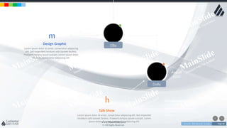 w w w . D o m a i n . c o m Page 80
www.MainSlide.com
© All Rights Reserved.
Confidential
Digitalization
June
2015
June
2015
Distribution Code
Lorem ipsum dolor sit amet,
consectetur adipiscing elit.
Curabitur elementum posuere
pretium.
Pass Code Secure
August
2020
Distribution Code
Lorem ipsum dolor sit amet,
consectetur adipiscing elit.
Curabitur elementum posuere
pretium.
Olla
Dolly
m
Design Graphic
Lorem ipsum dolor sit amet, consectetur adipiscing
elit. Sed imperdiet tincidunt velit laoreet facilisis.
Praesent tempus ipsum suscipit, Lorem ipsum dolor
sit amet, consectetur adipiscing elit.
h
Talk Show
Lorem ipsum dolor sit amet, consectetur adipiscing elit. Sed imperdiet
tincidunt velit laoreet facilisis. Praesent tempus ipsum suscipit, Lorem
ipsum dolor sit amet, consectetur adipiscing elit.
 