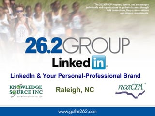 LinkedIn & Your Personal-Professional Brand 
Raleigh, NC 
 