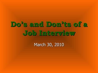 Do’s and Don’ts of a Job Interview March 30, 2010 www.thesocialtrex.com 