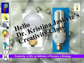 Hello Dr. Kristina Jaskyte’s Creativity Class 