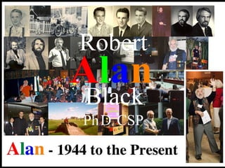 A l a n Robert  Black ,   Ph . D ,  CSP 