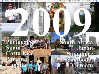 2009 Portugal Spain Costa Rica Panama Canada South Africa Japan Singapore Cambodia Vietnam 