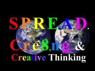 & S . P . R . E . A . D . C , r , e , 8 , n , g , C r e a t i v e   Thinking 