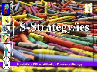 S-Strategy/ies 